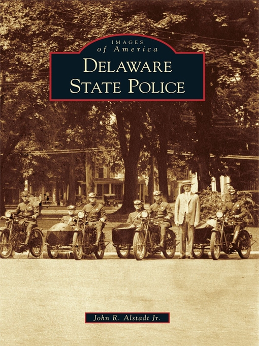 Title details for Delaware State Police by John R. Alstadt Jr. - Available